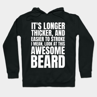 Funny Beard Humor It's Longer Thicker Easier To Stroke Beard Hoodie